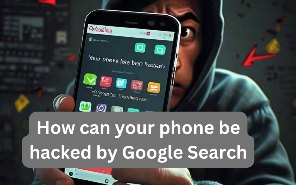 How can your phone be hacked by Google Search